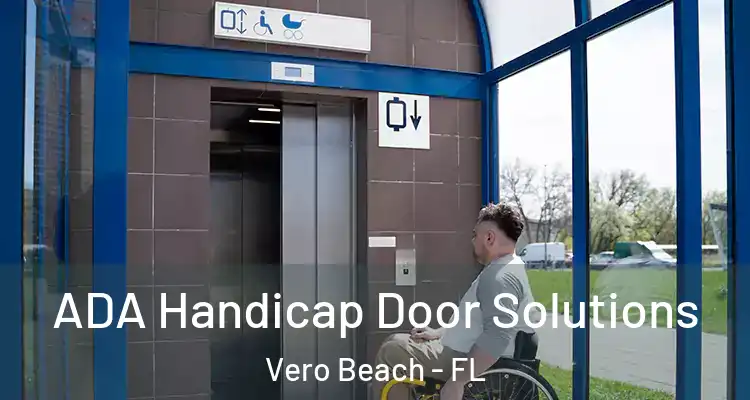  ADA Handicap Door Solutions Vero Beach - FL