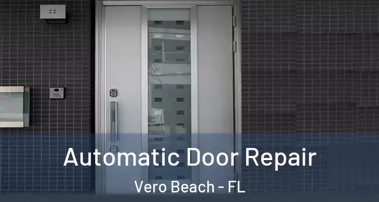  Automatic Door Repair Vero Beach - FL
