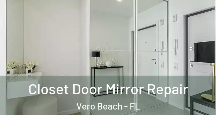  Closet Door Mirror Repair Vero Beach - FL