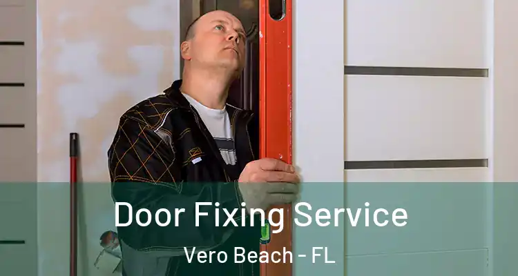  Door Fixing Service Vero Beach - FL