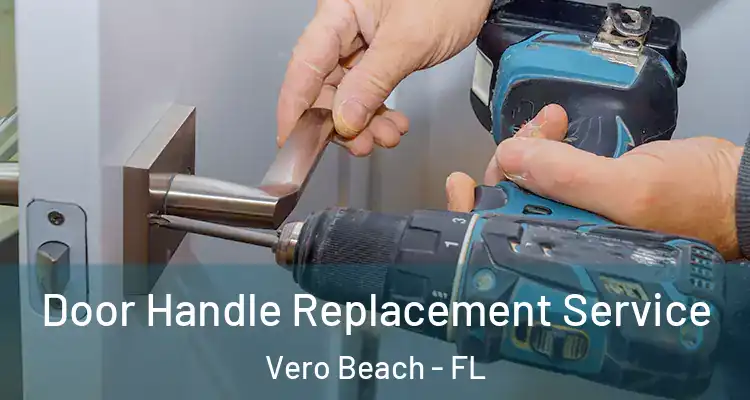  Door Handle Replacement Service Vero Beach - FL