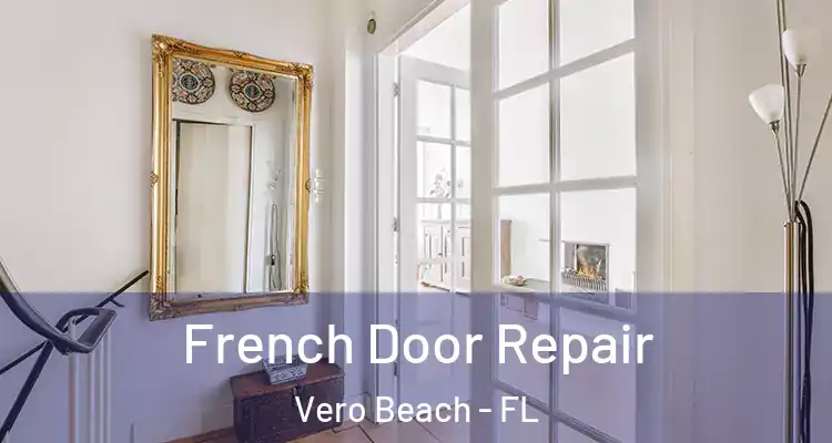  French Door Repair Vero Beach - FL