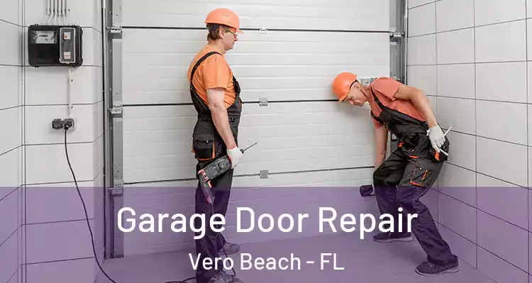  Garage Door Repair Vero Beach - FL