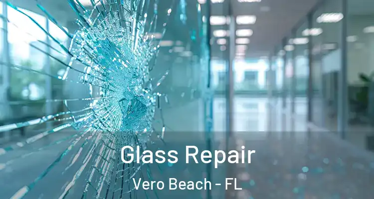  Glass Repair Vero Beach - FL