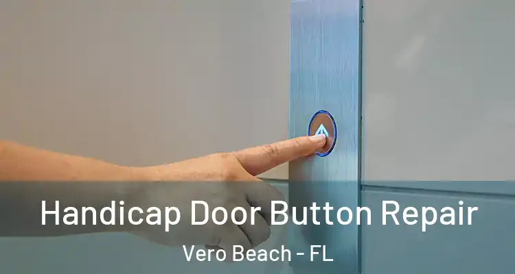  Handicap Door Button Repair Vero Beach - FL