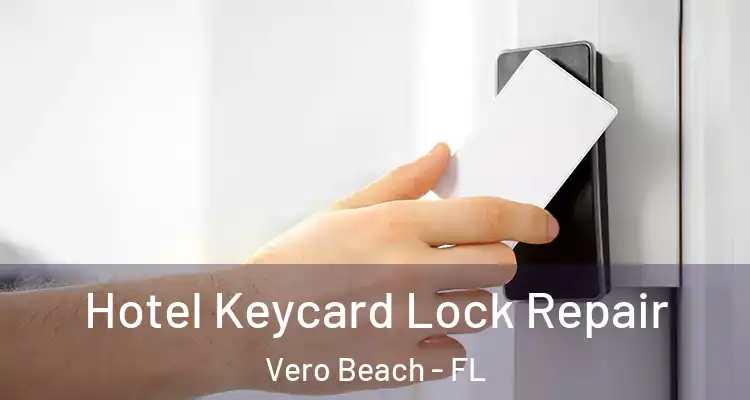  Hotel Keycard Lock Repair Vero Beach - FL