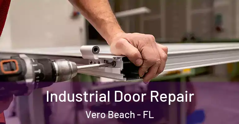  Industrial Door Repair Vero Beach - FL
