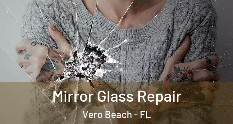 Mirror Glass Repair Vero Beach - FL