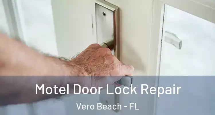  Motel Door Lock Repair Vero Beach - FL