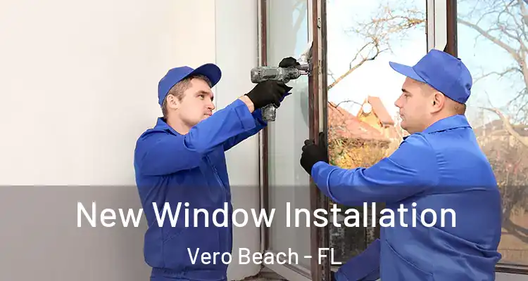  New Window Installation Vero Beach - FL