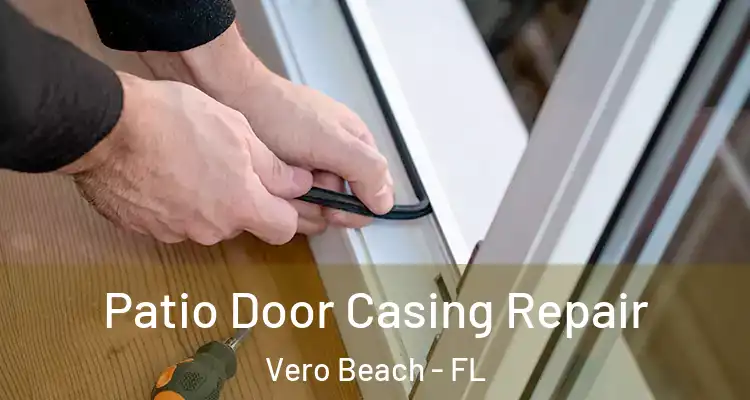  Patio Door Casing Repair Vero Beach - FL