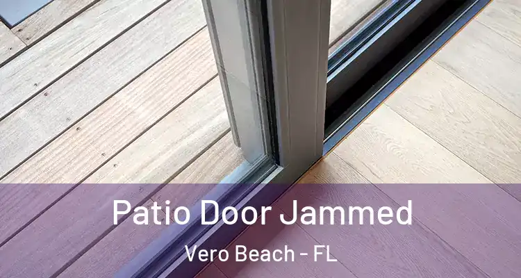  Patio Door Jammed Vero Beach - FL