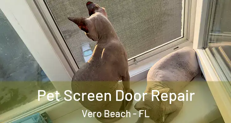  Pet Screen Door Repair Vero Beach - FL