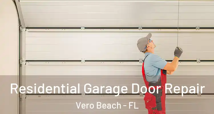  Residential Garage Door Repair Vero Beach - FL