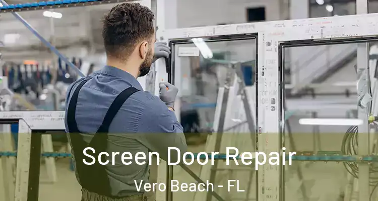  Screen Door Repair Vero Beach - FL