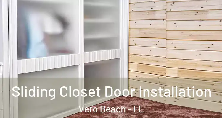  Sliding Closet Door Installation Vero Beach - FL