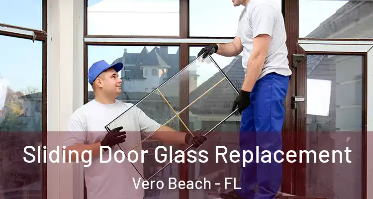  Sliding Door Glass Replacement Vero Beach - FL