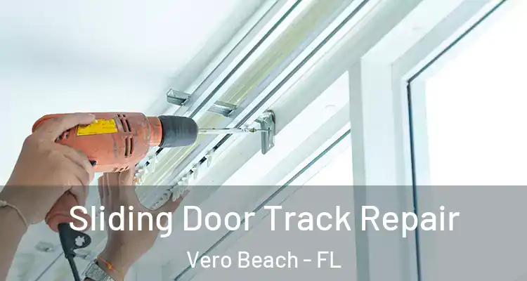  Sliding Door Track Repair Vero Beach - FL