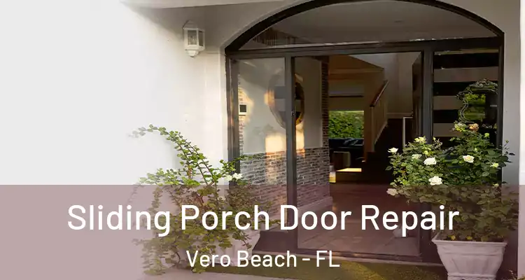  Sliding Porch Door Repair Vero Beach - FL