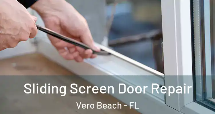  Sliding Screen Door Repair Vero Beach - FL
