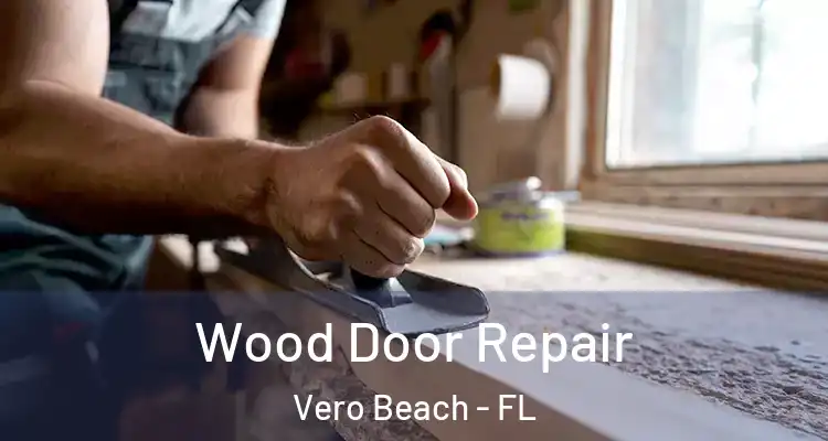  Wood Door Repair Vero Beach - FL